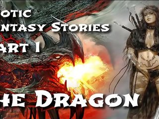 Erotik fantazi stories 1: the dragon